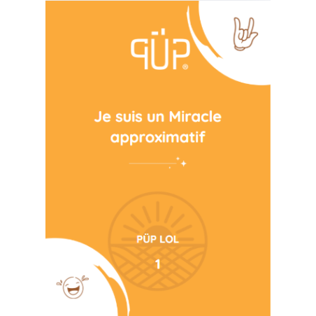PÜP Lol – Livret n° 1 "Je suis un miracle approximatif"