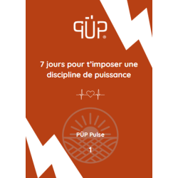 PÜP Pulse – Livret n° 1 "7 jours pour t'imposer une discipline de puissance"